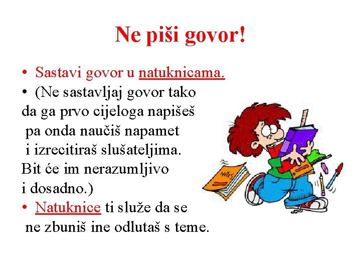 Ne piši govor! • Sastavi govor u natuknicama. • (Ne sastavljaj govor tako da