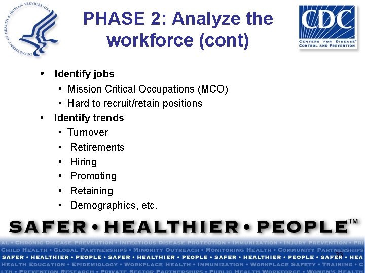 PHASE 2: Analyze the workforce (cont) • Identify jobs • • Mission Critical Occupations