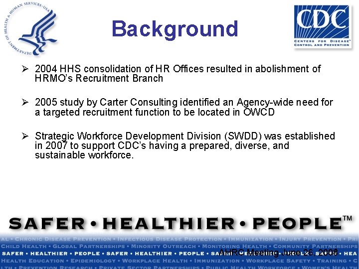 Background Ø 2004 HHS consolidation of HR Offices resulted in abolishment of HRMO’s Recruitment