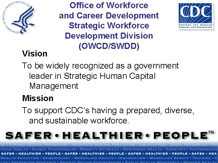 Office of Workforce and Career Development Strategic Workforce Development Division (OWCD/SWDD) Vision To be