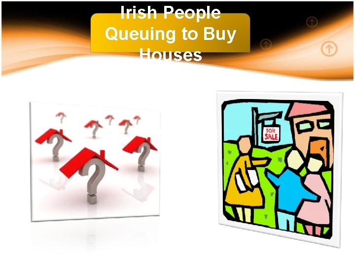 Irish People Queuing to Buy Houses 