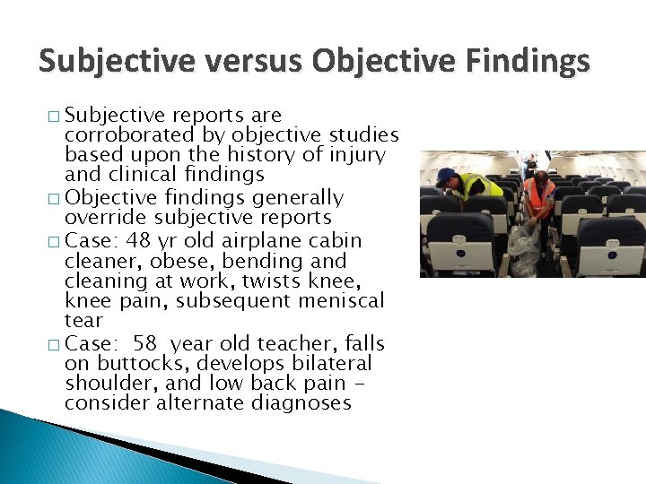 Subjective versus Objective Findings � Subjective reports are corroborated by objective studies based upon
