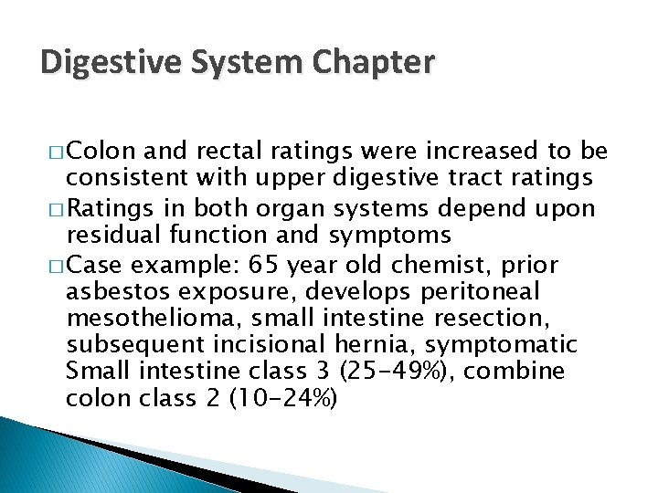 Digestive System Chapter � Colon and rectal ratings were increased to be consistent with