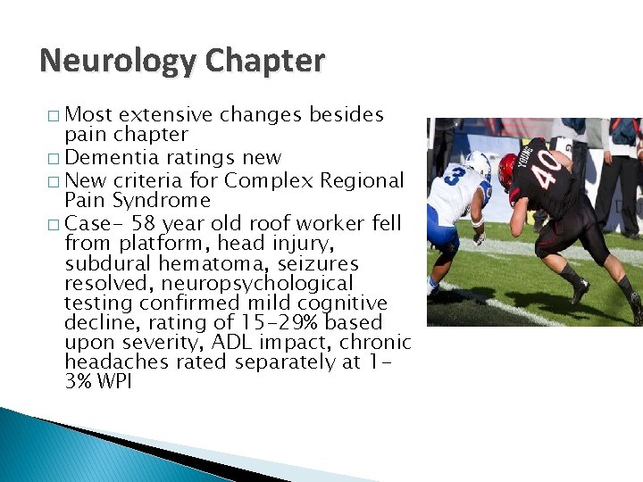 Neurology Chapter � Most extensive changes besides pain chapter � Dementia ratings new �