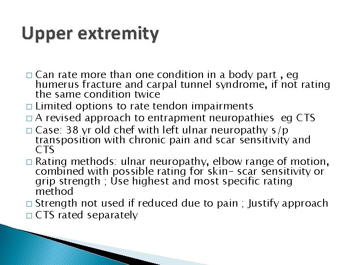 Upper extremity Can rate more than one condition in a body part , eg