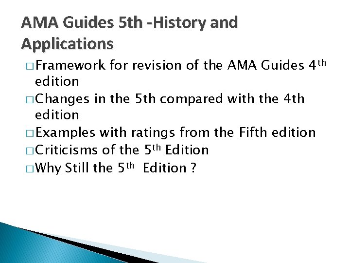 AMA Guides 5 th -History and Applications � Framework for revision of the AMA