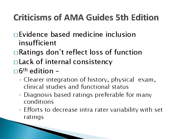 Criticisms of AMA Guides 5 th Edition � Evidence based medicine inclusion insufficient �
