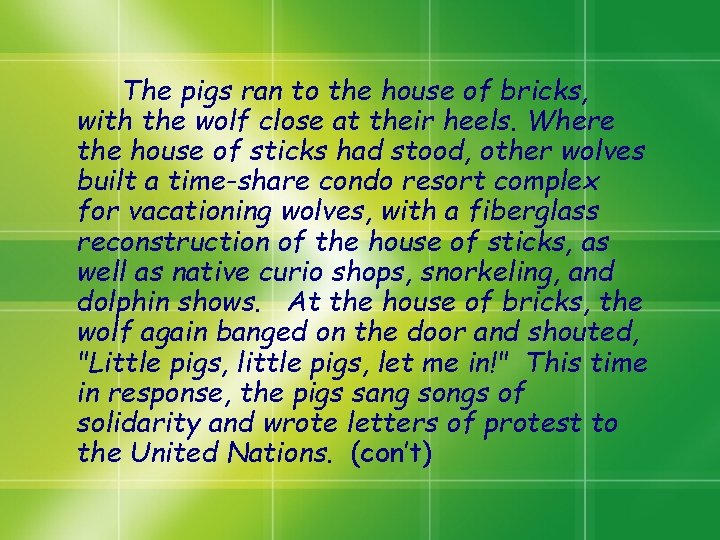 The pigs ran to the house of bricks, with the wolf close at their The pigs ran to the house of bricks, with the wolf close at their