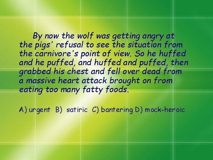 By now the wolf was getting angry at the pigs' refusal to see the By now the wolf was getting angry at the pigs' refusal to see the