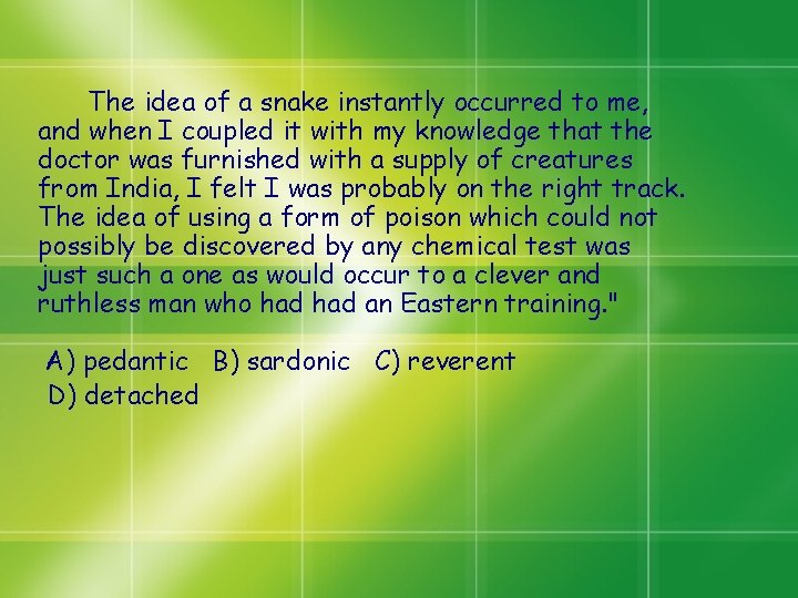 The idea of a snake instantly occurred to me, and when I coupled it The idea of a snake instantly occurred to me, and when I coupled it