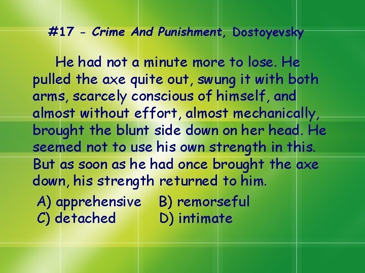 #17 - Crime And Punishment, Dostoyevsky He had not a minute more to lose. #17 - Crime And Punishment, Dostoyevsky He had not a minute more to lose.