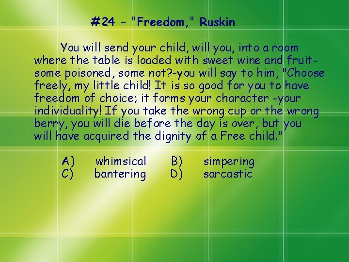 #24 - "Freedom, " Ruskin You will send your child, will you, into a #24 - "Freedom, " Ruskin You will send your child, will you, into a