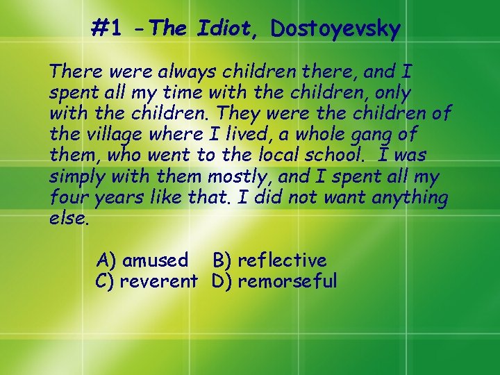 #1 -The Idiot, Dostoyevsky There were always children there, and I spent all my #1 -The Idiot, Dostoyevsky There were always children there, and I spent all my