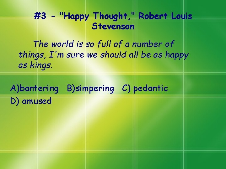 #3 - "Happy Thought, " Robert Louis Stevenson The world is so full of #3 - "Happy Thought, " Robert Louis Stevenson The world is so full of