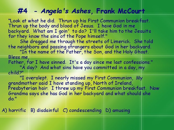 #4 - Angela's Ashes, Frank Mc. Court “Look at what he did. Thrun up #4 - Angela's Ashes, Frank Mc. Court “Look at what he did. Thrun up