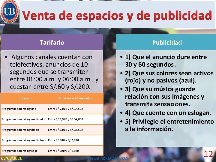 Tarifario Publicidad • Algunos canales cuentan con telefectivos, anuncios de 10 segundos que se