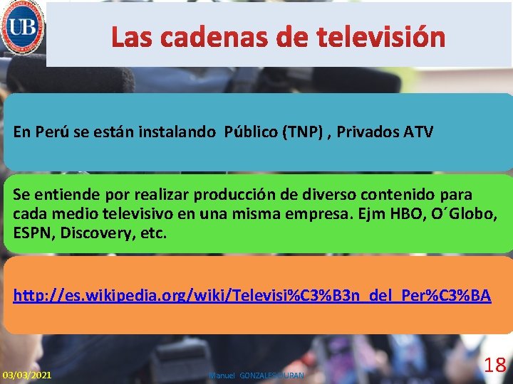 En Perú se están instalando Público (TNP) , Privados ATV Se entiende por realizar