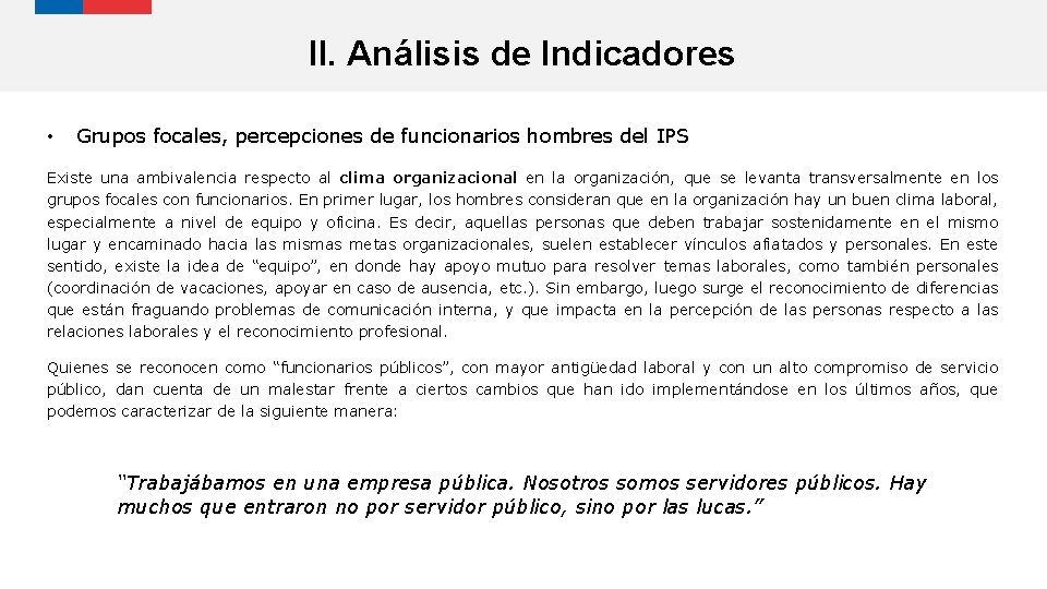 II. Análisis de Indicadores • Grupos focales, percepciones de funcionarios hombres del IPS Existe