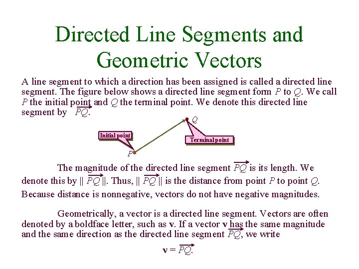 Directed Line Segments and Geometric Vectors A line segment to which a direction has
