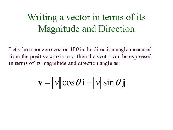 Writing a vector in terms of its Magnitude and Direction Let v be a