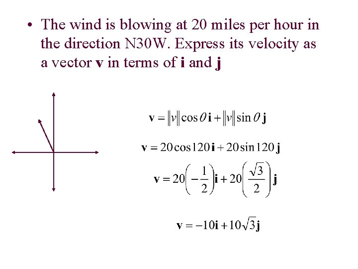  • The wind is blowing at 20 miles per hour in the direction