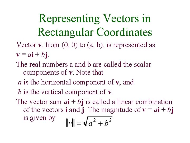 Representing Vectors in Rectangular Coordinates Vector v, from (0, 0) to (a, b), is