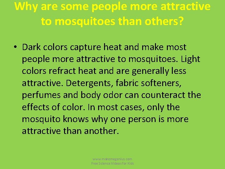 Why are some people more attractive to mosquitoes than others? • Dark colors capture Why are some people more attractive to mosquitoes than others? • Dark colors capture