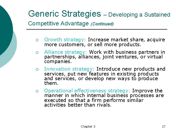 Generic Strategies – Developing a Sustained Competitive Advantage (Continued) ¡ Growth strategy: Increase market