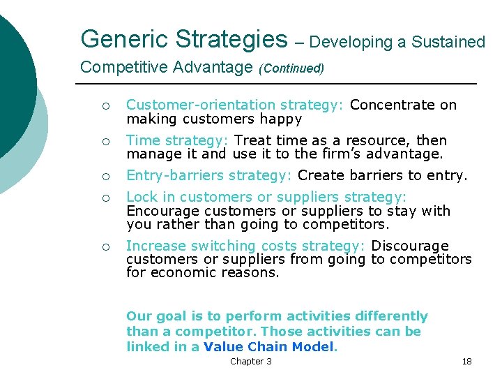 Generic Strategies – Developing a Sustained Competitive Advantage (Continued) ¡ Customer-orientation strategy: Concentrate on