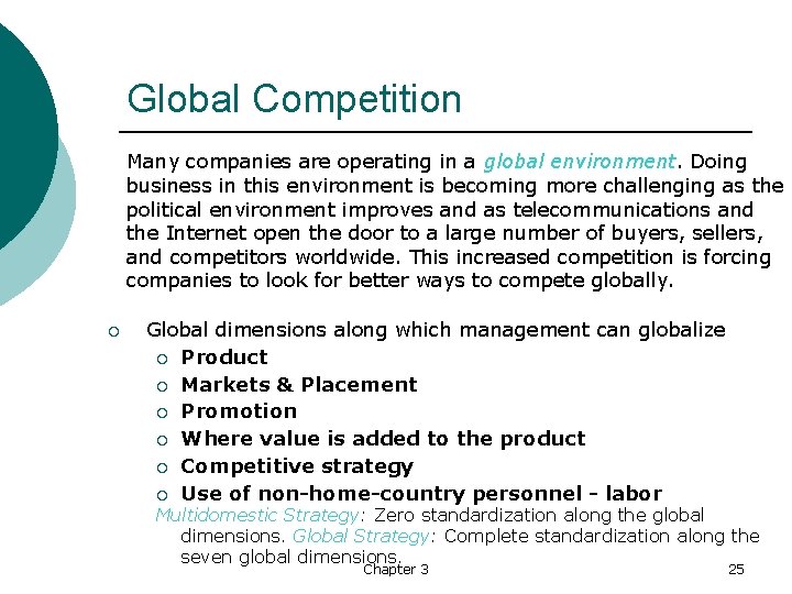 Global Competition Many companies are operating in a global environment. Doing business in this