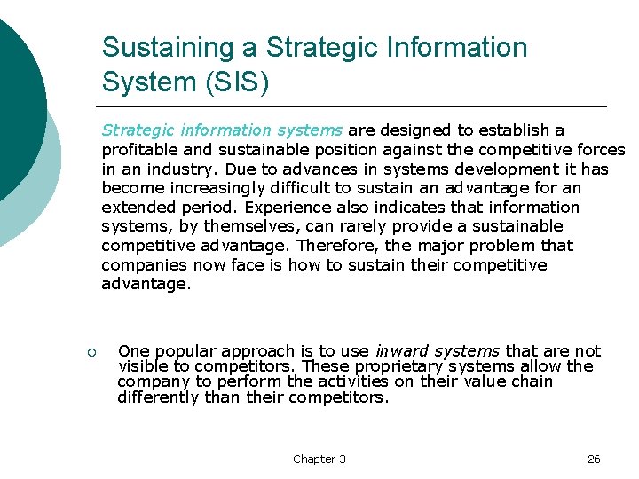 Sustaining a Strategic Information System (SIS) Strategic information systems are designed to establish a