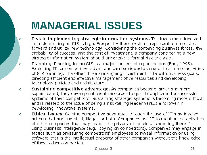 MANAGERIAL ISSUES ¡ ¡ Risk in implementing strategic information systems. The investment involved in