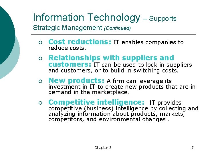 Information Technology – Supports Strategic Management (Continued) ¡ Cost reductions: IT enables companies to