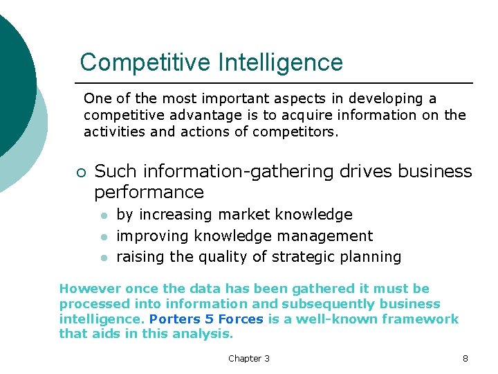 Competitive Intelligence One of the most important aspects in developing a competitive advantage is