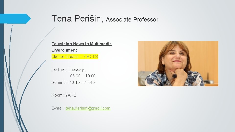 Tena Perišin, Associate Professor Television News in Multimedia Environment Master studies – 7 ECTS