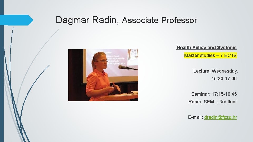 Dagmar Radin, Associate Professor Health Policy and Systems Master studies – 7 ECTS Lecture: