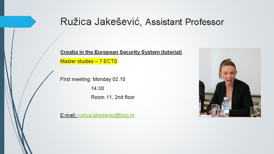 Ružica Jakešević, Assistant Professor Croatia in the European Security System (tutorial) Master studies –
