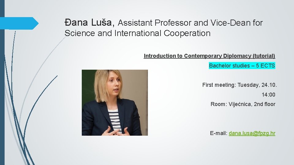 Đana Luša, Assistant Professor and Vice-Dean for Science and International Cooperation Introduction to Contemporary
