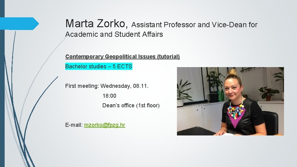 Marta Zorko, Assistant Professor and Vice-Dean for Academic and Student Affairs Contemporary Geopolitical Issues