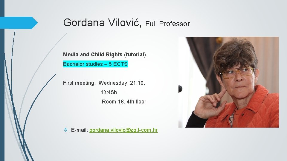 Gordana Vilović, Full Professor Media and Child Rights (tutorial) Bachelor studies – 5 ECTS