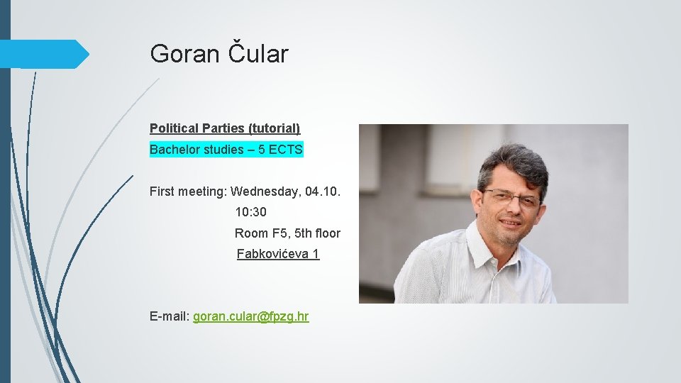 Goran Čular Political Parties (tutorial) Bachelor studies – 5 ECTS First meeting: Wednesday, 04.