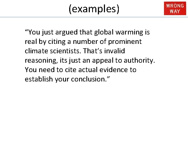 (examples) “You just argued that global warming is real by citing a number of