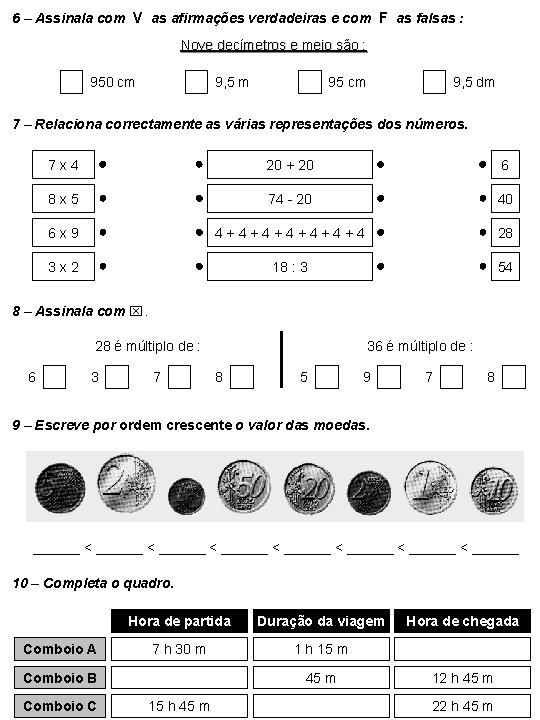 6 – Assinala com V as afirmações verdadeiras e com F as falsas :