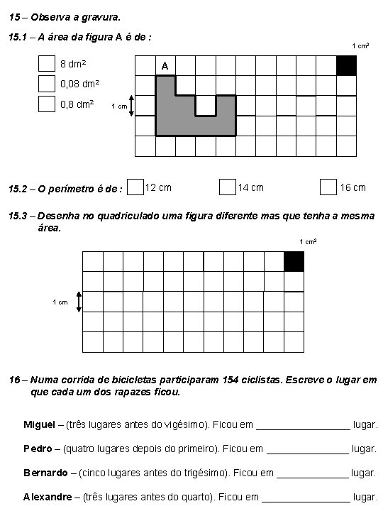 15 – Observa a gravura. 15. 1 – A área da figura A é