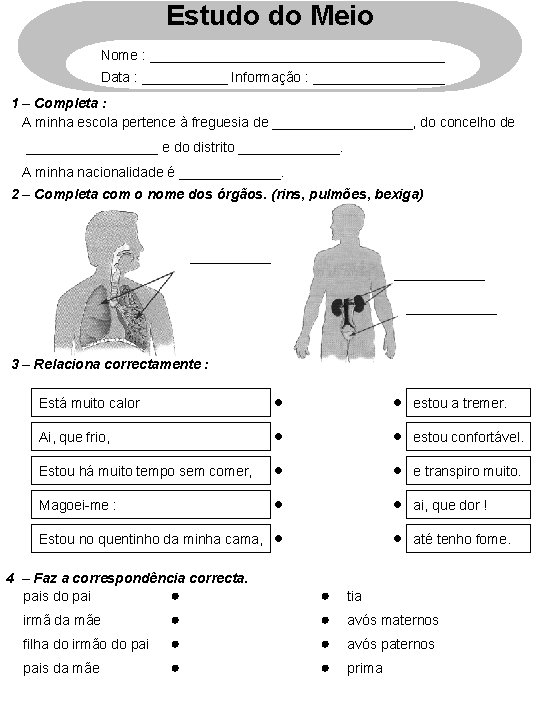 Estudo do Meio Nome : ___________________ Data : ______ Informação : _________ 1 –