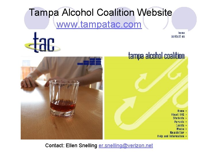 Tampa Alcohol Coalition Website www. tampatac. com Contact: Ellen Snelling er. snelling@verizon. net 