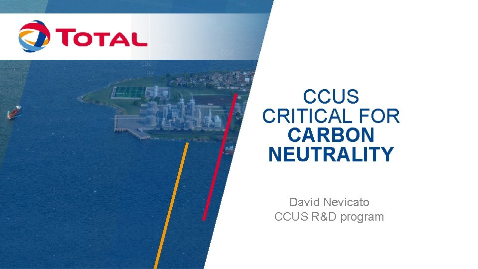 CCUS CRITICAL FOR CARBON NEUTRALITY David Nevicato CCUS R&D program 