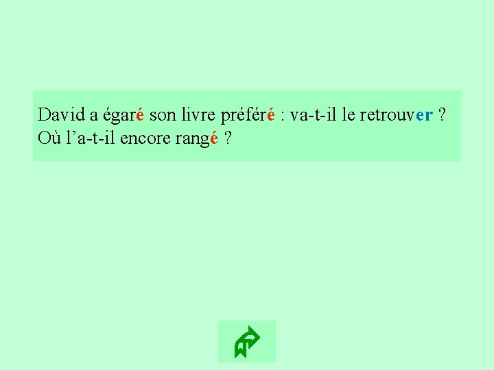 6 David a égaré son livre préféré : va-t-il le retrouver ? Où l’a-t-il