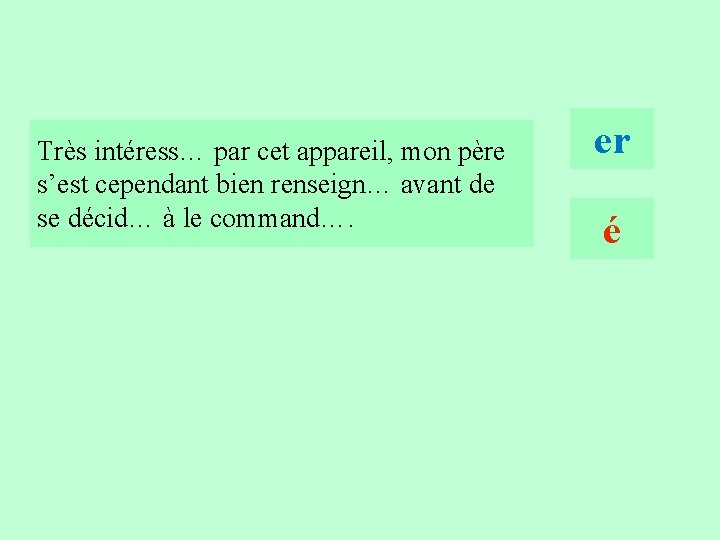 12 Très intéress… par cet appareil, mon père s’est cependant bien renseign… avant de