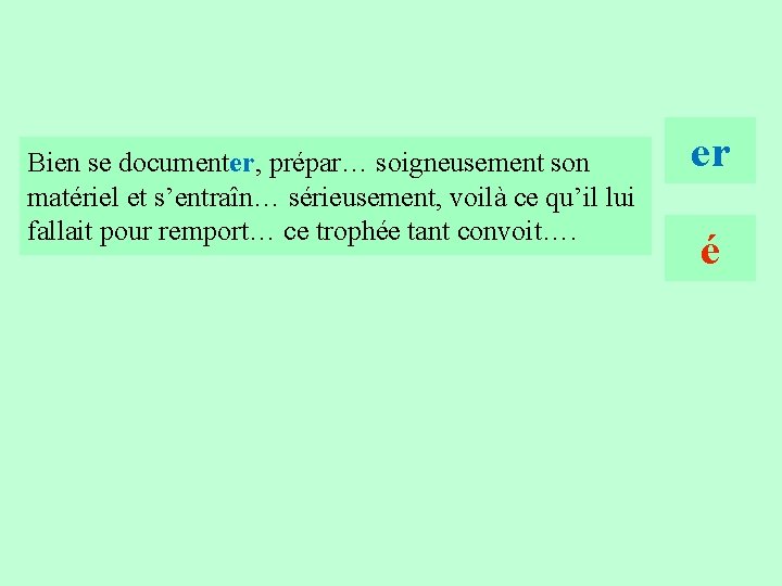 17 Bien se documenter, prépar… soigneusement son matériel et s’entraîn… sérieusement, voilà ce qu’il